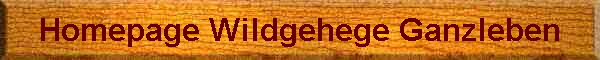 Homepage Wildgehege Ganzleben